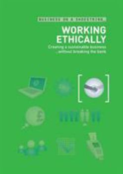 Paperback Working Ethically: Creating a Sustainable Business ...Without Breaking the Bank Book