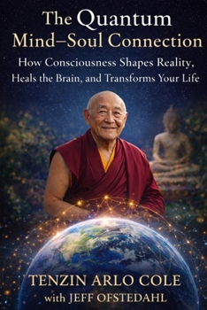 The Quantum Mind-Soul Connection: How Consciousness Shapes Reality, Heals the Brain, and Transforms Your Life