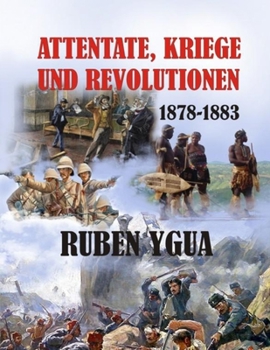 Paperback Attentate, Kriege Und Revolutionen: 1878-1883 [German] Book