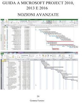 Paperback Guida a Microsoft Project 2010, 2013 E 2016: Nozioni Avanzate [Italian] Book