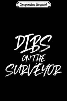 Paperback Composition Notebook: Dibs On The Surveyor Funny Husband Wife Journal/Notebook Blank Lined Ruled 6x9 100 Pages Book