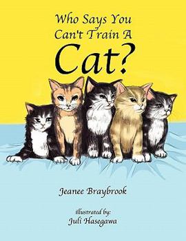 Paperback Who Says You Can't Train a Cat? Book