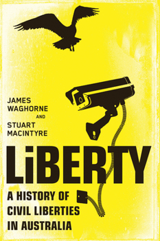 Hardcover Liberty: A History of Civil Liberties in Australia Book