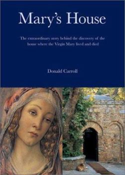 Paperback Mary's House: The Extraordinary Story Behind the Discovery of the House Where the Virgin Mary Lived and Died Book