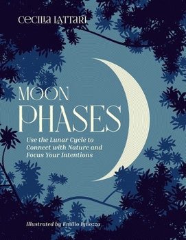 Hardcover Moon Phases: Use the Lunar Cycle to Connect with Nature and Focus Your Intentions Book