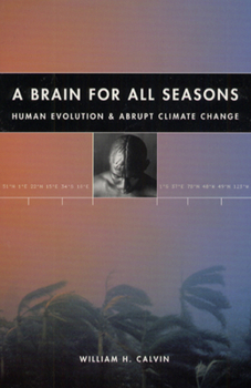 Hardcover A Brain for All Seasons: Human Evolution and Abrupt Climate Change Book