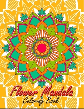 Paperback Flower Mandala coloring book: An adult coloring book (Mandala Flower Collection) Book