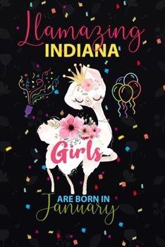 Llamazing Indiana Girls are Born in January: Llama Lover journal notebook for Indiana Girls who born in January