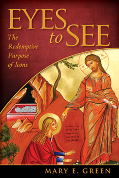 Paperback Eyes to See: The Redemptive Purpose of Icons Book