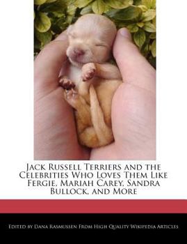 Jack Russell Terriers and the Celebrities Who Loves Them Like Fergie, Mariah Carey, Sandra Bullock, and More