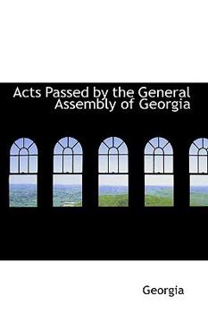Paperback Acts Passed by the General Assembly of Georgia Book