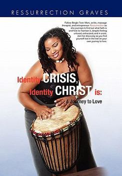 Hardcover Identity Crisis, Identity Christ Is-A Journey to Love Book