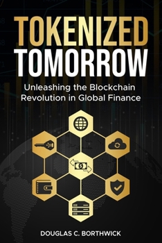Paperback Tokenized Tomorrow: Unleashing the Blockchain Revolution in Global Finance Book