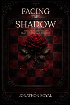 Paperback Facing the Shadow: A Practical Treatise on Fear, Courage, and the Mind Book
