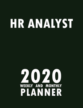Human Resource Analyst 2020 Weekly and Monthly Planner: 2020 Planner Monthly Weekly inspirational quotes To do list to Jot Down Work Personal Office Stuffs Keep Tracking Things Motivations Notebook