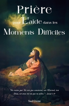 Paperback Prière pour l'aide dans les moments difficiles [French] Book
