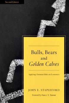 Paperback Bulls, Bears and Golden Calves: Applying Christian Ethics in Economics Book