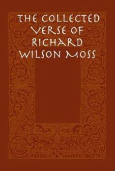 Hardcover The Collected Verse of Richard Wilson Moss Book