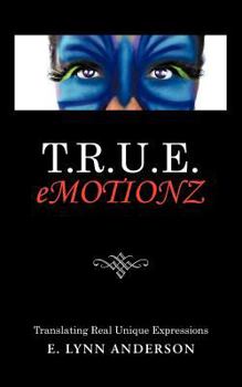 Paperback T.R.U.E. Emotionz: Translating Real Unique Expressions Book
