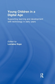 Hardcover Young Children in a Digital Age: Supporting learning and development with technology in early years Book