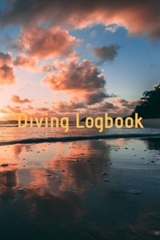 Diving Logbook: HUGE Logbook for 100 DIVES! Scuba Diving Logbook, Diving Journal for Logging Dives, Diver's Notebook, 6 x 9 inch