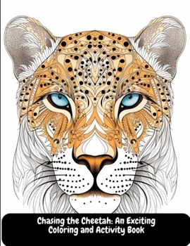 Paperback Chasing the Cheetah: An Exciting Coloring and Activity Book