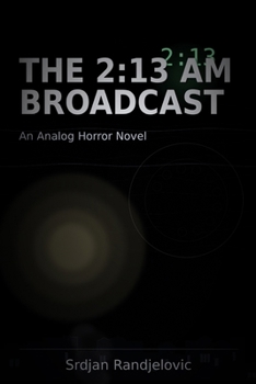 THE 2:13 AM BROADCAST: An Analog Horror Novel