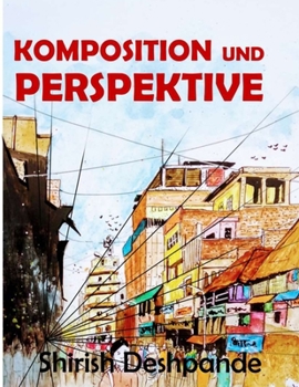 Paperback Komposition und Perspektive: Ein einfacher, aber wirkungsvoller Leitfaden zum Zeichnen atemberaubender, ausdrucksstarker Skizzen [German] Book