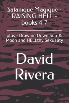 Paperback Satanique Magique - RAISING HELL - books 4-7: plus - Drawing Down Sun & Moon and HELLthy Sexuality Book