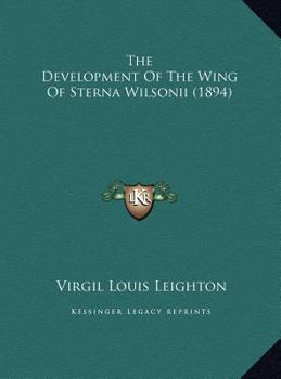Hardcover The Development Of The Wing Of Sterna Wilsonii (1894) Book