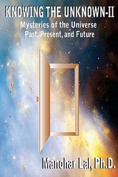 Paperback Knowing the Unknown - II: Mysteries of The Universe Past, Present, and Future Book