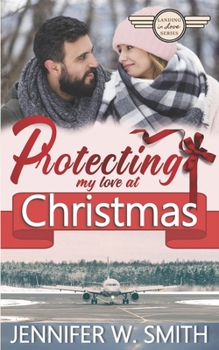 Paperback Protecting my Love at Christmas: Landing in Love Holiday Special II Book