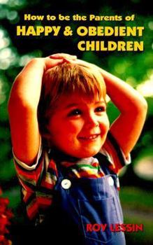 Paperback How to Be the Parents of Happy and Obedient Children Book