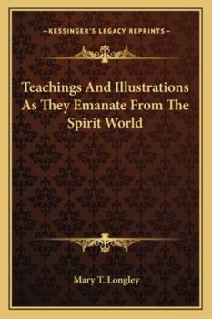 Paperback Teachings And Illustrations As They Emanate From The Spirit World Book