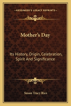 Paperback Mother's Day: Its History, Origin, Celebration, Spirit And Significance Book