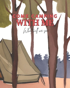 Paperback Come Camping With Me: What will we see? Book