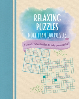 Paperback Relaxing Puzzles: A Wonderful Collection of More Than 100 Puzzles to Help You Unwind Book