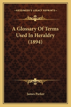 A Glossary of Terms Used in Heraldry