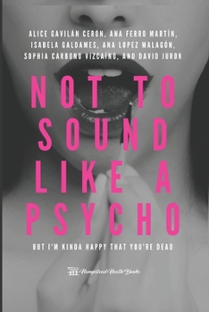Paperback Not to sound like a psycho: but I'm kinda happy that you're dead Book