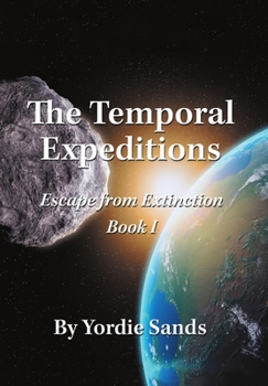 Hardcover The Temporal Expeditions: Escape from Extinction Book I Book