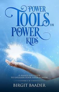 Paperback Power Tools for Power Kids: Unleash your Super Powers Book