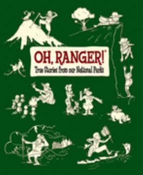 Paperback Oh, Ranger! True Stories from Our National Parks Book
