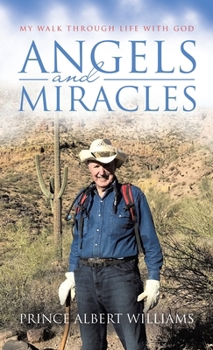 Angels and Miracles: My Walk Through Life With God