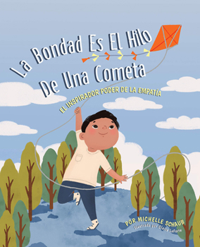 Paperback La Bondad Es El Hilo de Una Cometa: El Inspirador Poder de la Empatia [Spanish] Book