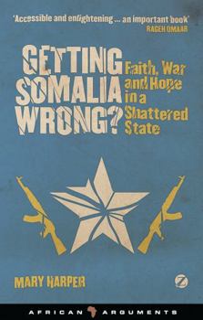 Paperback Getting Somalia Wrong?: Faith, War and Hope in a Shattered State Book