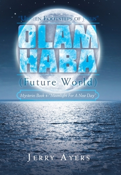 Hardcover Olam Haba (Future World) Mysteries Book 8-"Moonlight for a New Day": "Unseen Footsteps of Jesus" Book