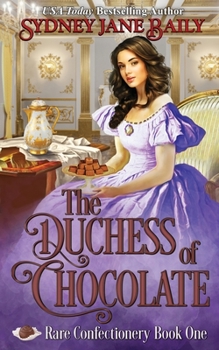 The Duchess of Chocolate - Book #1 of the Rare Confectionery