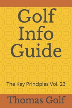 Paperback Golf Info Guide: The Key Principles Vol. 23 Book