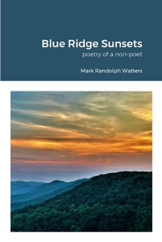 Paperback Blue Ridge Sunsets: a non-poet's poetry Book