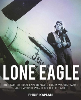 Paperback Lone Eagle: The Fighter Pilot Experience - From World War I and World War II to the Jet Age Book